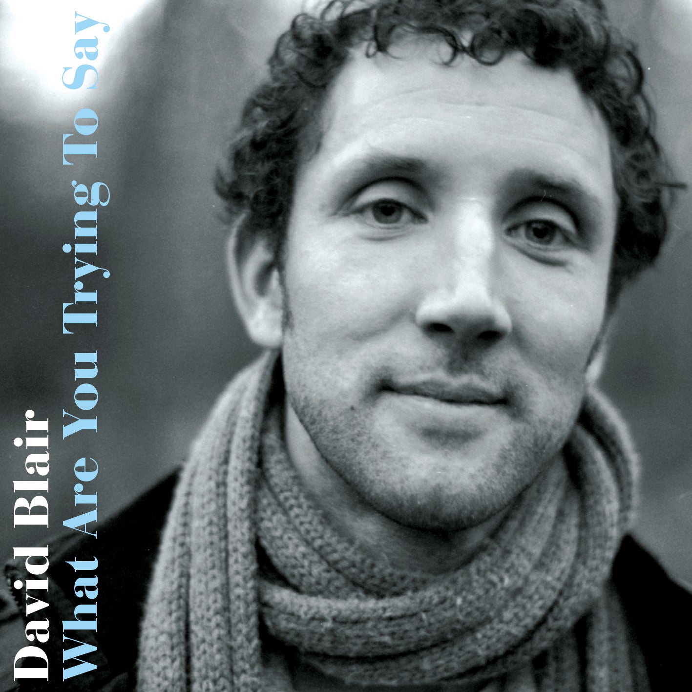 Album: What Are You Trying To Say (CD) (First Edition Artwork)